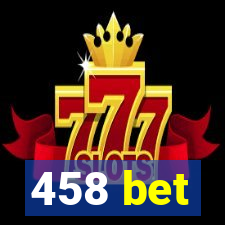 458 bet